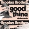Good Thing (nimino Remix) - Brookes Brothers & nimino lyrics