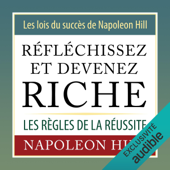 Réfléchissez et devenez riche. Les lois du succès de Napoleon Hill: Les règles de la réussite - Napoleon Hill