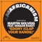 Edony (Clap Your Hands) [feat. Hossam Ramzy] - Martin Solveig & Africanism lyrics