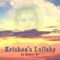 Krishna's Lullaby - Robert B+ lyrics