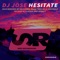 Hesitate (Telussa & Tijssen Remix) - DJ Jose lyrics