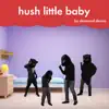 Hush Little Baby - Single album lyrics, reviews, download