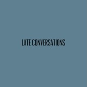 Late Conversations artwork