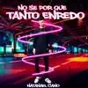 No Sé por Qué Tanto Enredo - Single album lyrics, reviews, download