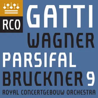 Bruckner: Symphony No. 9 –⁠ Wagner: Parsifal (Excerpts) by Daniele Gatti & Royal Concertgebouw Orchestra album reviews, ratings, credits