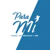 Para Mí (feat. Rome & Griego Galvez) - Single album lyrics, reviews, download