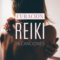 Lacura Real García - Curación Reiki: 26 Canciones - Música de Energía Positiva Sanación Real y Bienestar para Mi artwork