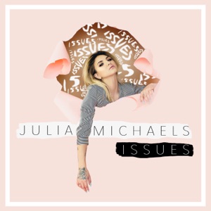 Julia Michaels - Issues - 排舞 音樂