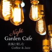 Night Garden Café -夜風と楽しむCoffee & Jazz- artwork