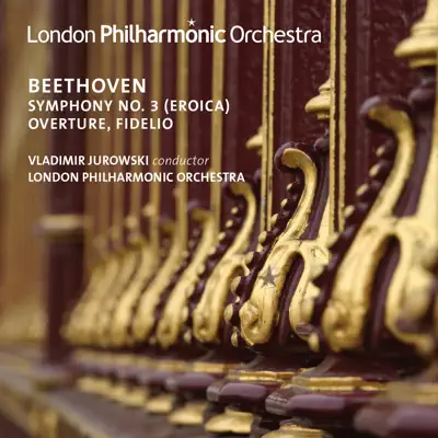 Beethoven: Overture, Fidelio & Symphony No. 3 (Live) - London Philharmonic Orchestra