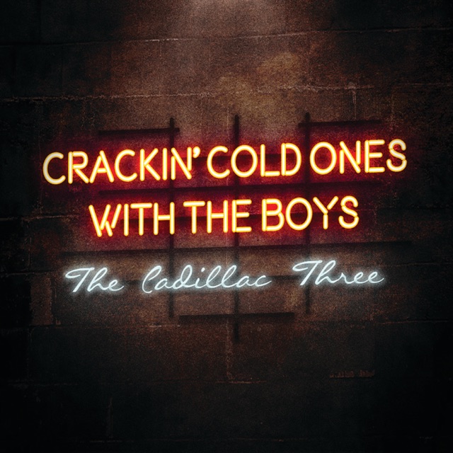 The Cadillac Three Crackin' Cold Ones with the Boys - Single Album Cover