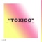 Toxico - Low Gong lyrics
