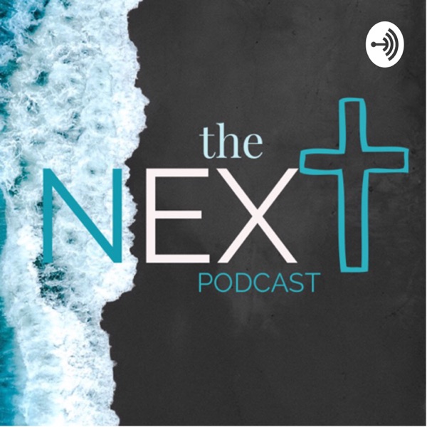 the N.EX.T podcast the N.EX.T podcast