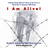 Charles Jackson & Major Bruce H. Norton - I Am Alive!: A United States Marine's Story of Survival in a World War II Japanese POW Camp (Abridged) artwork
