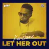 Stream & download Let Her Out - Single