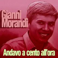 Andavo a cento all'ora - EP - Gianni Morandi