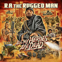 R.A. the Rugged Man - All My Heroes Are Dead artwork