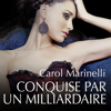 Conquise par un milliardaire - Carol Marinelli