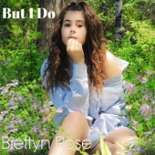 Brettyn Rose - But I Do