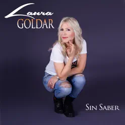 Sin Saber - Single - Laura Goldar Sin Saber - Single - Laura Goldar