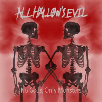 No Gods, Only Monsters - All Hallow's Evil