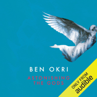 Ben Okri - Astonishing the Gods (Unabridged) artwork