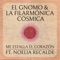 Me Estalla el Corazón (feat. Noelia Recalde) - El Gnomo & La Filarmónica Cósmica lyrics