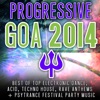 Progressive Goa 2014 (Best of Electronic Dance, Techno, House & Psytrance Festival Party)