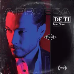 A Prueba De Ti - Single - Juan Solo A Prueba De Ti - Single - Juan Solo