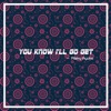 You Know I'll Go Get - Single