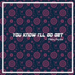 Rizky Ayuba - You Know I'll Go Get