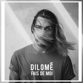 Dilomé - Fais de moi