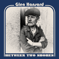 Glen Hansard - Between Two Shores artwork
