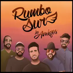 Los Amigos - Single - Rumbo Sur Los Amigos - Single - Rumbo Sur