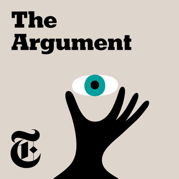 The Argument by The New York Times on Apple Podcasts