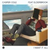 Casper Cole - I Want It All (feat. Elderbrook)