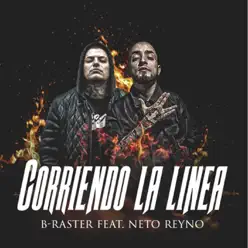 Corriendo la Linea (feat. Neto Reyno) - Single - B Raster