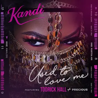 Used To Love Me (feat. Todrick Hall & Precious) - Single by Kandi album reviews, ratings, credits