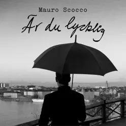 Är du lycklig - Single - Mauro Scocco Är du lycklig - Single - Mauro Scocco