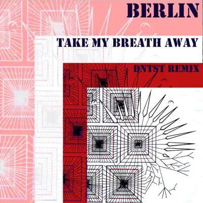 Take My Breath Away (DNTST Remix) - Single - Berlin