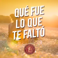 Qué Fue Lo Que Te Faltó - Single - Banda Todo Terreno