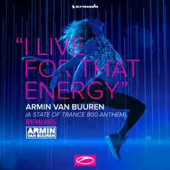 I Live for That Energy (Asot 800 Anthem) [Remixes] - EP - Armin Van Buuren