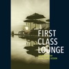 First Class Lounge ~luxury & Relaxin' Bossa Lounge Session~ (Bossa Lounge Version)