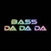 Bass Da Da Da - Single