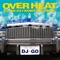 OVER HEAT (feat. AK-69, KOWICHI & CIMBA) - DJ☆GO lyrics