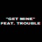 Get Mine (feat. Trouble) - Real Recognize Rio lyrics
