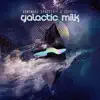 Galactic Milk - Single album lyrics, reviews, download