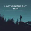 I Just Know This Is My Year - Single album lyrics, reviews, download