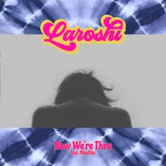 Now We're Thru (feat. MissThis) - Single by Laroshi album reviews, ratings, credits