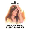 Que Te Han Visto Llorar - Single album lyrics, reviews, download